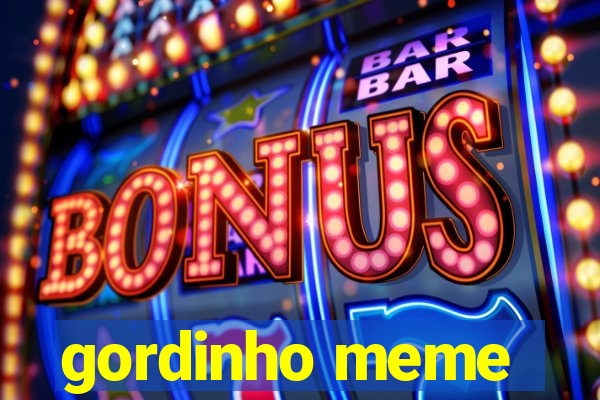 gordinho meme